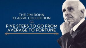 The Jim Rohn Classic Collection: Five Steps to Go from Average to Fortune