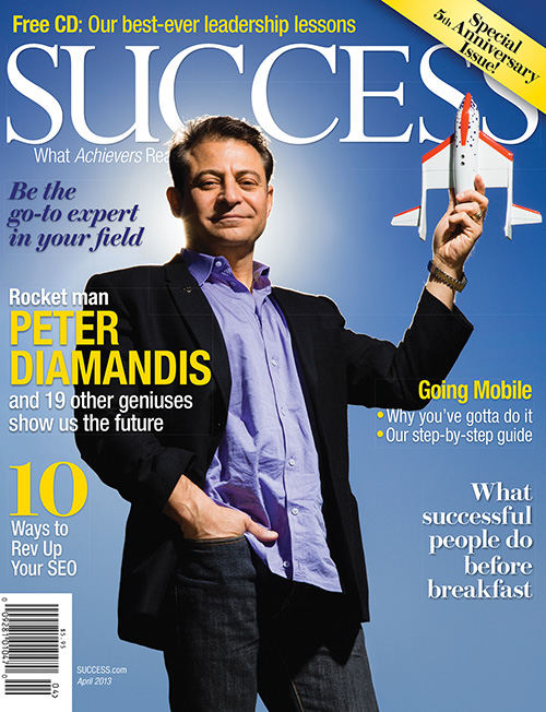 SUCCESS Magazine April 2013 - Peter Diamandis