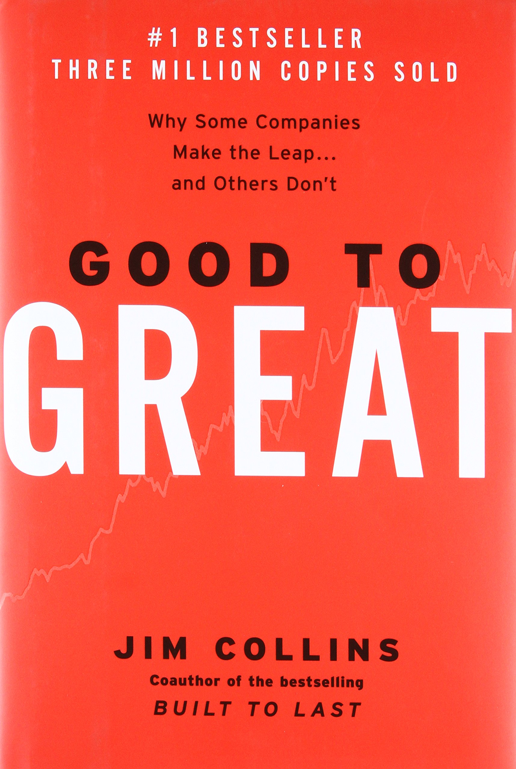 Good to Great: Why Some Companies Make the Leap...and Others Don't by Jim Collins
